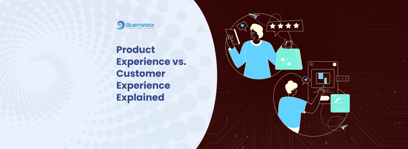 Product Experience vs. Customer Experience Explained