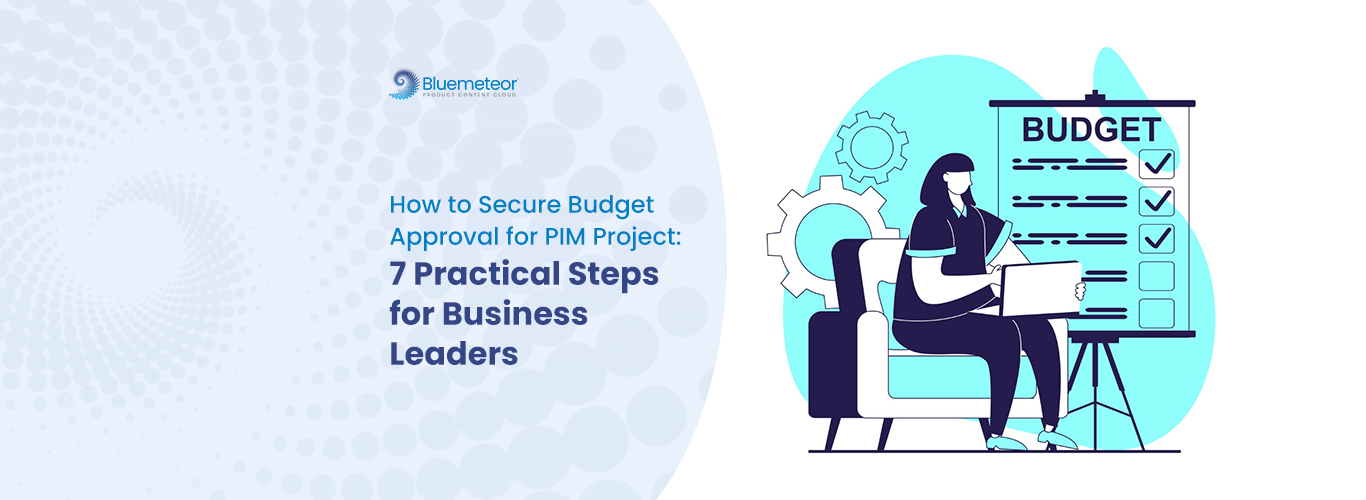 7 Steps for PIM Budget Approval Blog