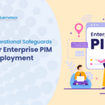Enterprise PIM Deployment Operational Safeguards