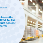 A Guide on the Best End-to-End Product Content Platforms