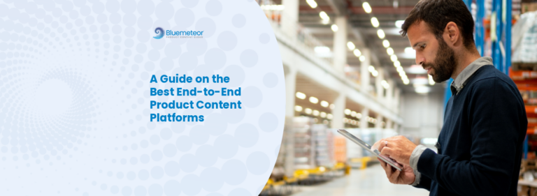 A Guide on the Best End-to-End Product Content Platforms